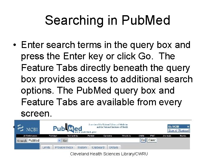 Searching in Pub. Med • Enter search terms in the query box and press