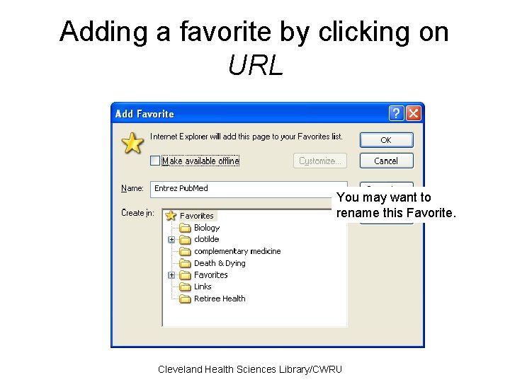 Adding a favorite by clicking on URL You may want to rename this Favorite.