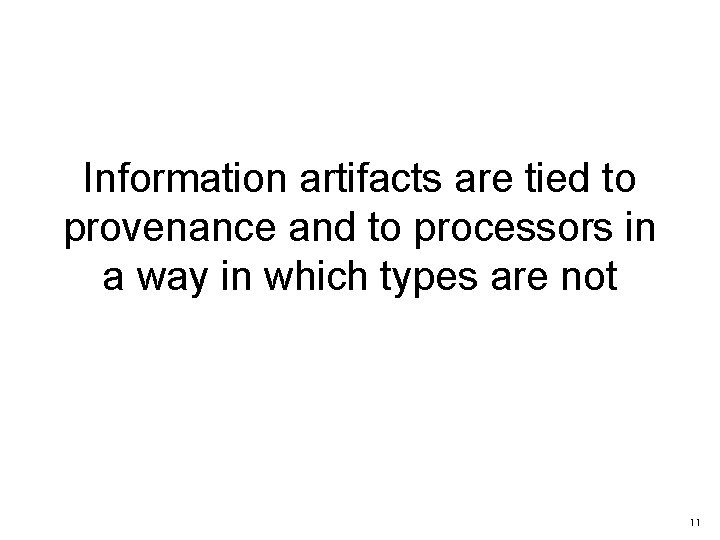 Information artifacts are tied to provenance and to processors in a way in which