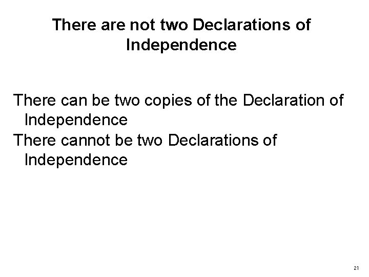 There are not two Declarations of Independence There can be two copies of the