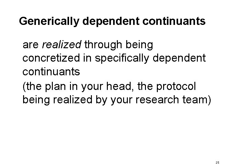 Generically dependent continuants are realized through being concretized in specifically dependent continuants (the plan