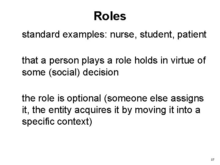 Roles standard examples: nurse, student, patient that a person plays a role holds in