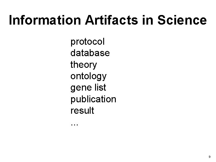 Information Artifacts in Science protocol database theory ontology gene list publication result. . .