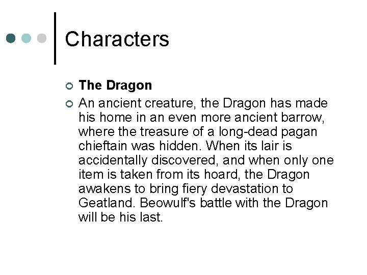 Characters ¢ ¢ The Dragon An ancient creature, the Dragon has made his home