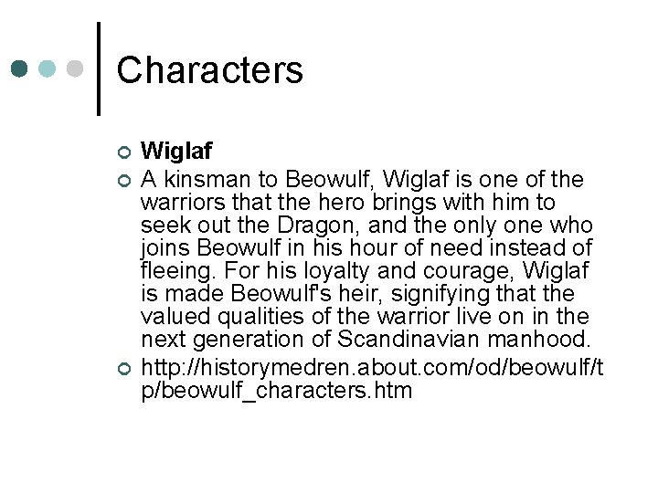 Characters ¢ ¢ ¢ Wiglaf A kinsman to Beowulf, Wiglaf is one of the