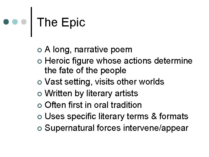 The Epic A long, narrative poem ¢ Heroic figure whose actions determine the fate