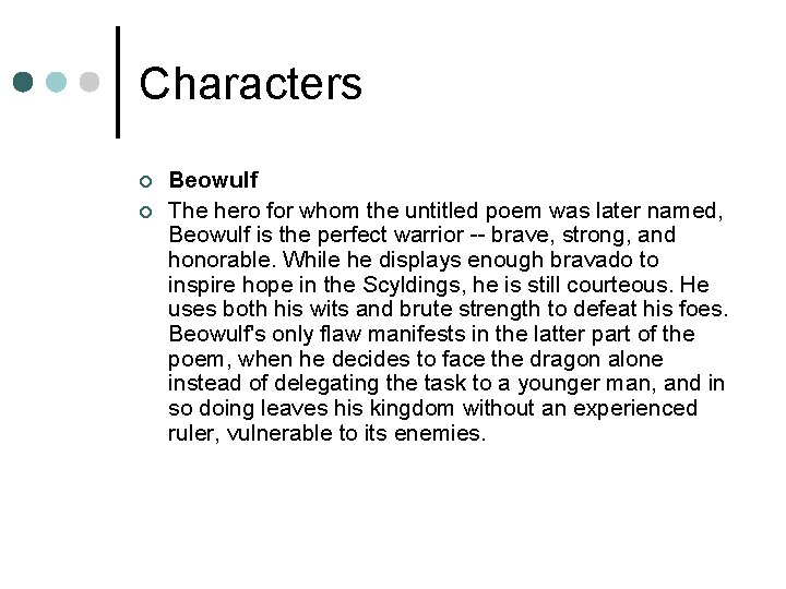 Characters ¢ ¢ Beowulf The hero for whom the untitled poem was later named,