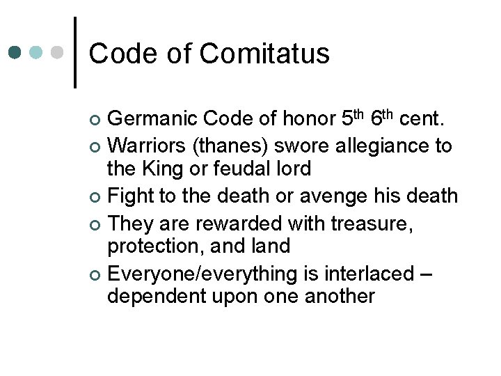 Code of Comitatus Germanic Code of honor 5 th 6 th cent. ¢ Warriors