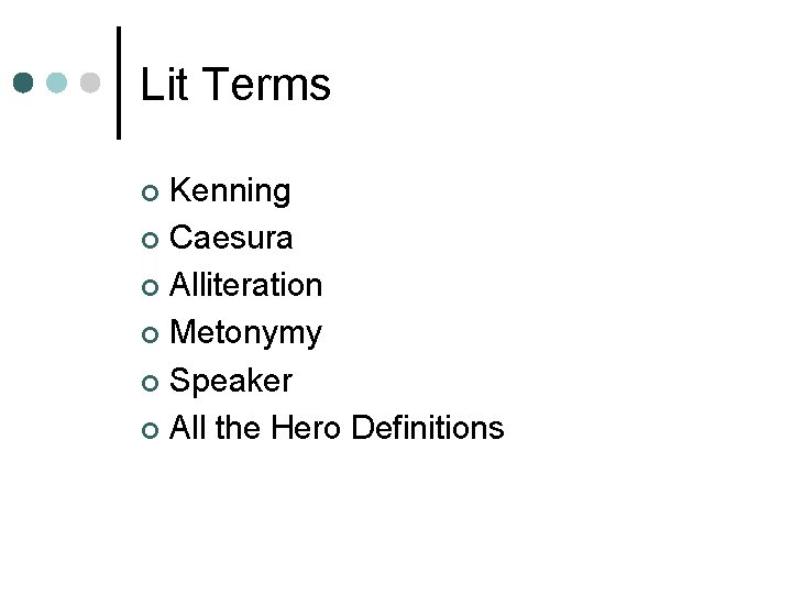 Lit Terms Kenning ¢ Caesura ¢ Alliteration ¢ Metonymy ¢ Speaker ¢ All the