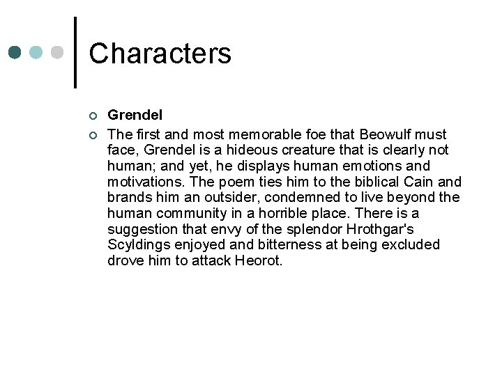 Characters ¢ ¢ Grendel The first and most memorable foe that Beowulf must face,
