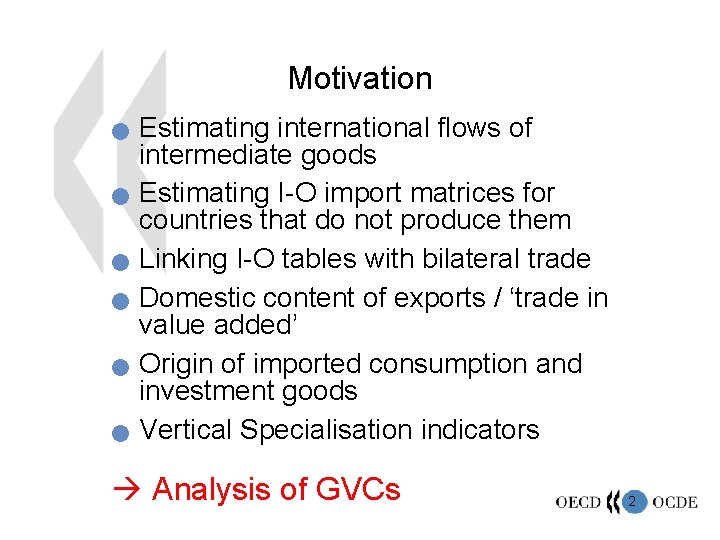 Motivation n n n Estimating international flows of intermediate goods Estimating I-O import matrices