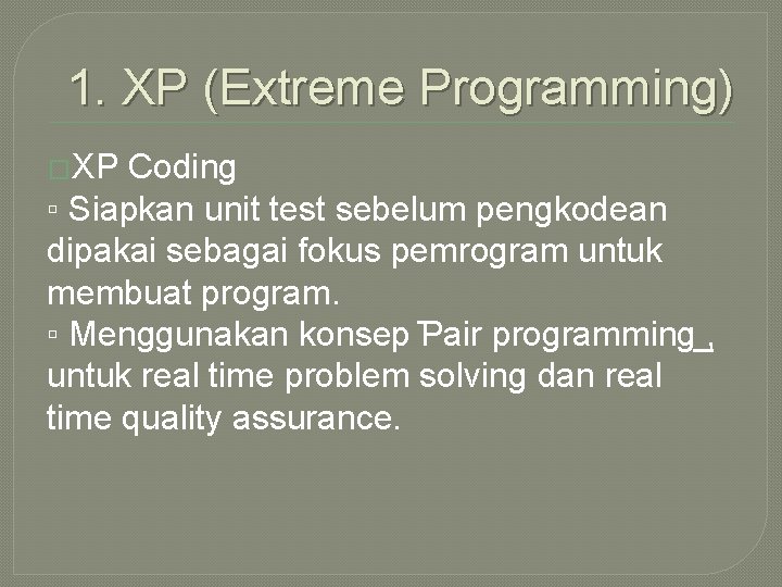 1. XP (Extreme Programming) �XP Coding ▫ Siapkan unit test sebelum pengkodean dipakai sebagai