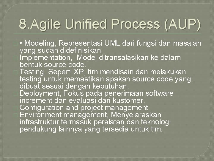 8. Agile Unified Process (AUP) � • Modeling, Representasi UML dari fungsi dan masalah