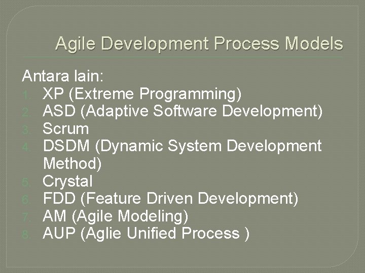 Agile Development Process Models Antara lain: 1. XP (Extreme Programming) 2. ASD (Adaptive Software