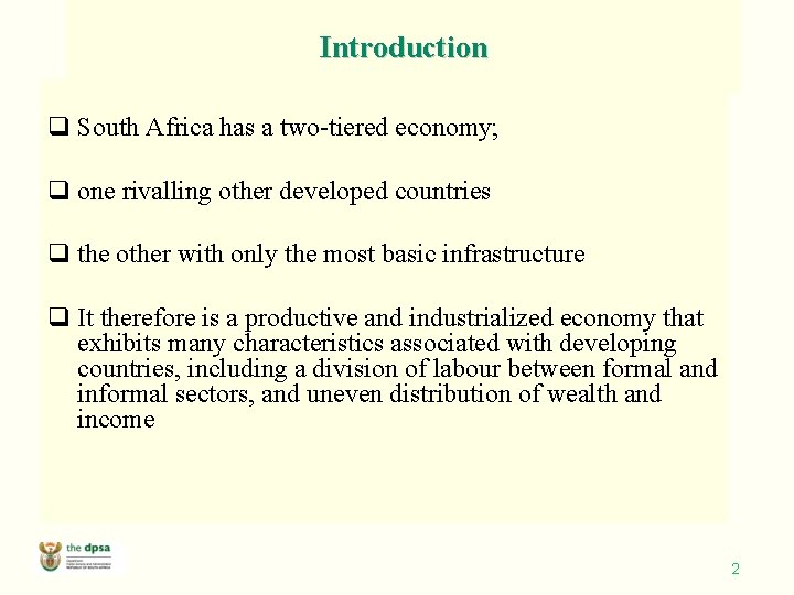 Introduction q South Africa has a two-tiered economy; q one rivalling other developed countries