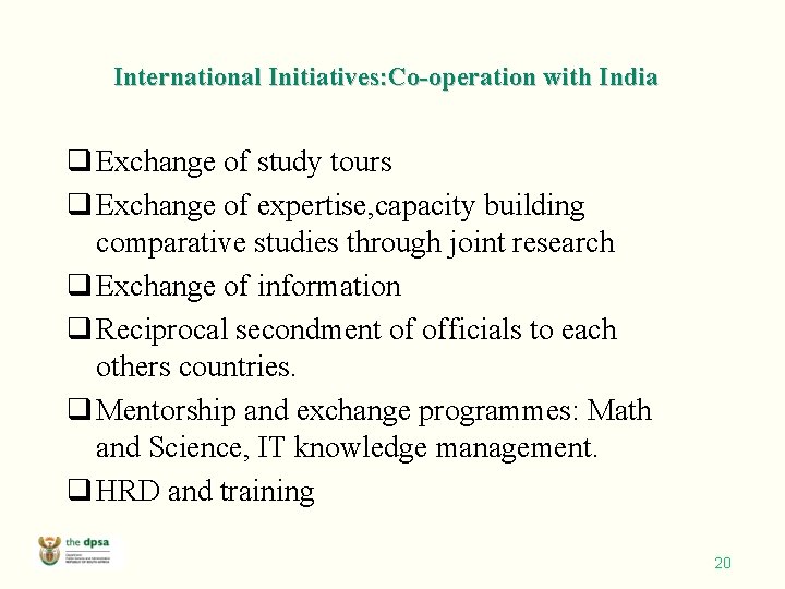 International Initiatives: Co-operation with India q Exchange of study tours q Exchange of expertise,