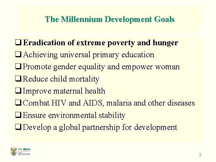 The Millennium Development Goals q Eradication of extreme poverty and hunger q Achieving universal