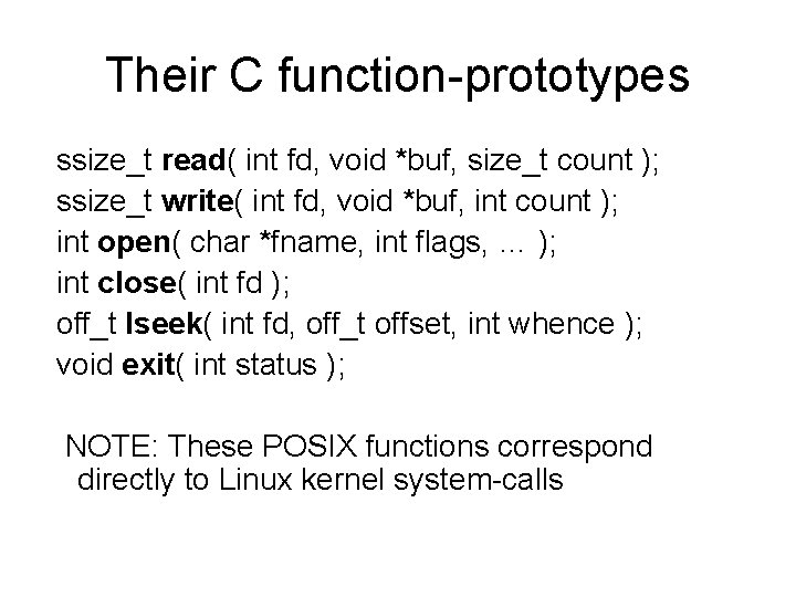 Their C function-prototypes ssize_t read( int fd, void *buf, size_t count ); ssize_t write(