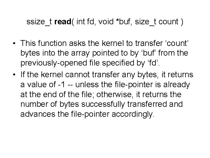 ssize_t read( int fd, void *buf, size_t count ) • This function asks the