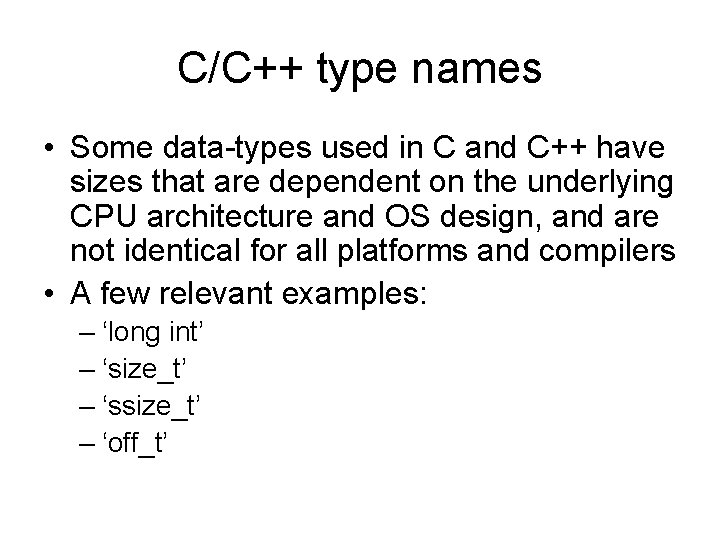 C/C++ type names • Some data-types used in C and C++ have sizes that
