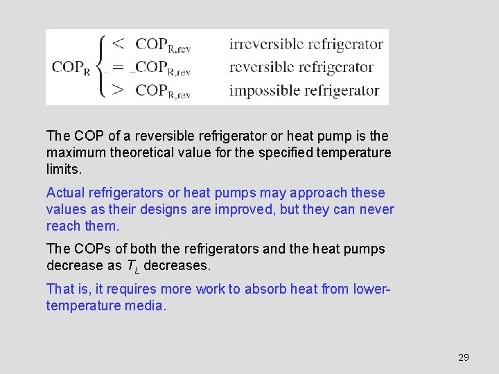 The COP of a reversible refrigerator or heat pump is the maximum theoretical value
