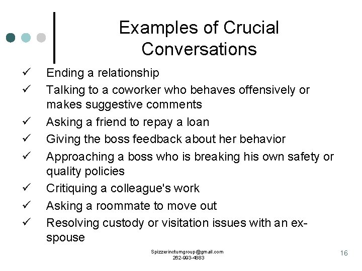 Examples of Crucial Conversations ü ü ü ü Ending a relationship Talking to a
