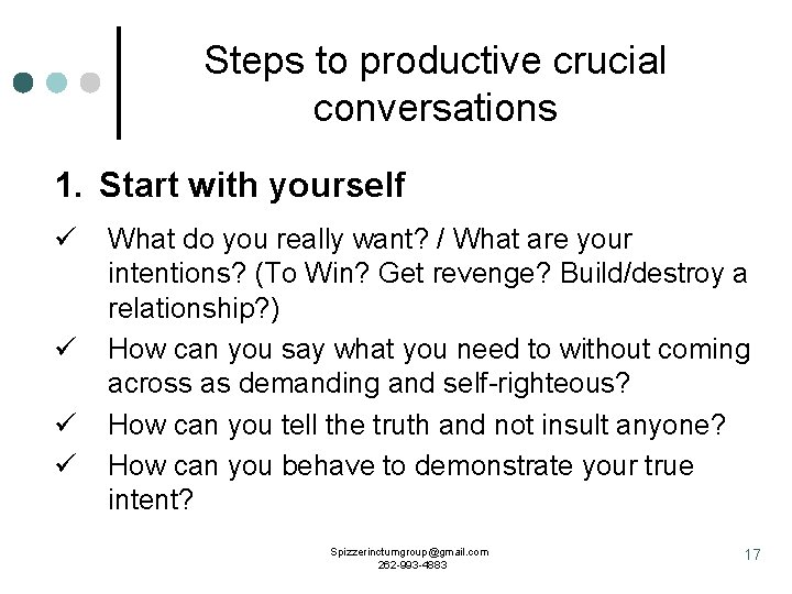 Steps to productive crucial conversations 1. Start with yourself ü ü What do you