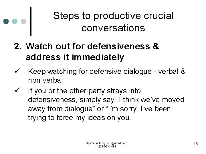 Steps to productive crucial conversations 2. Watch out for defensiveness & address it immediately