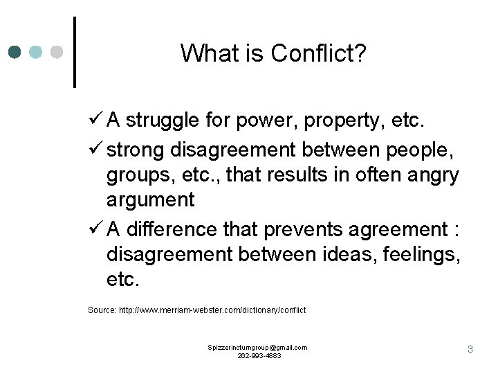 What is Conflict? ü A struggle for power, property, etc. ü strong disagreement between