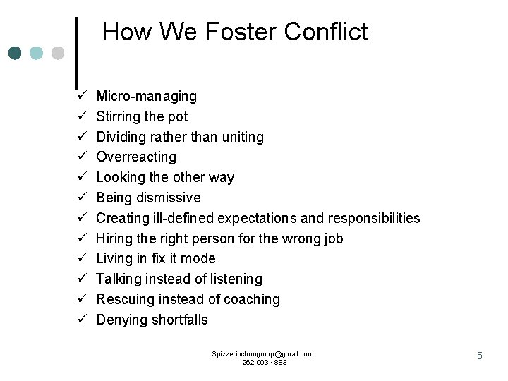 How We Foster Conflict ü ü ü Micro-managing Stirring the pot Dividing rather than