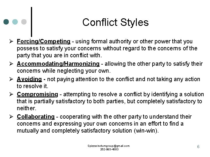 Conflict Styles Ø Forcing/Competing - using formal authority or other power that you possess