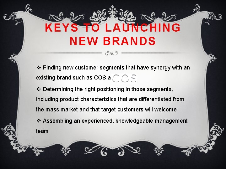 KEYS TO LAUNCHING NEW BRANDS v Finding new customer segments that have synergy with