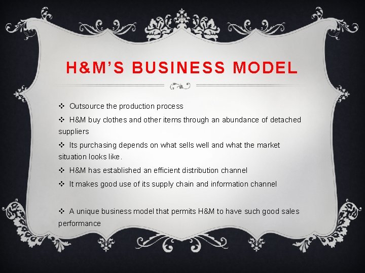 H&M’S BUSINESS MODEL v Outsource the production process v H&M buy clothes and other