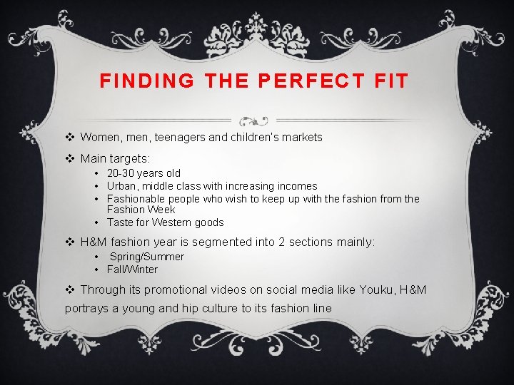 FINDING THE PERFECT FIT v Women, teenagers and children’s markets v Main targets: •