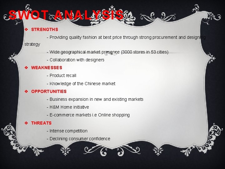 SWOT ANALYSIS v STRENGTHS - Providing quality fashion at best price through strong procurement