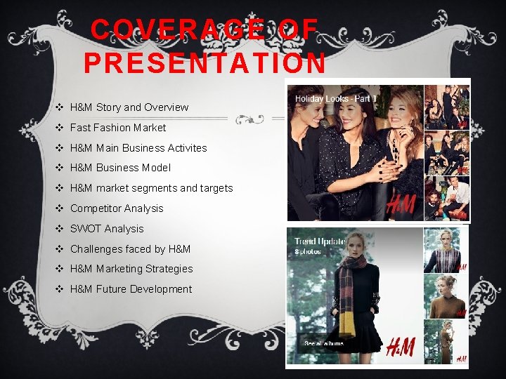 COVERAGE OF PRESENTATION v H&M Story and Overview v Fast Fashion Market v H&M