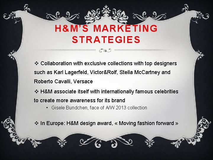 H&M’S MARKETING STRATEGIES v Collaboration with exclusive collections with top designers such as Karl