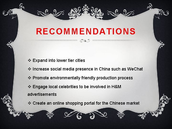 RECOMMENDATIONS v Expand into lower tier cities v Increase social media presence in China