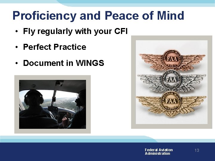 Proficiency and Peace of Mind • Fly regularly with your CFI • Perfect Practice