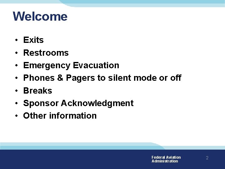 Welcome • • Exits Restrooms Emergency Evacuation Phones & Pagers to silent mode or