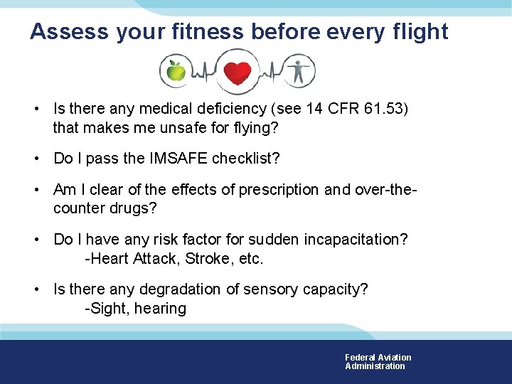 Assess your fitness before every flight • Is there any medical deficiency (see 14
