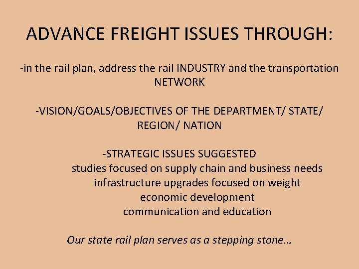 ADVANCE FREIGHT ISSUES THROUGH: -in the rail plan, address the rail INDUSTRY and the