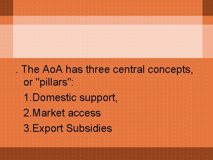 . The Ao. A has three central concepts, or "pillars": 1. Domestic support, 2.