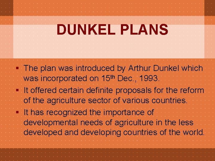 DUNKEL PLANS § The plan was introduced by Arthur Dunkel which was incorporated on