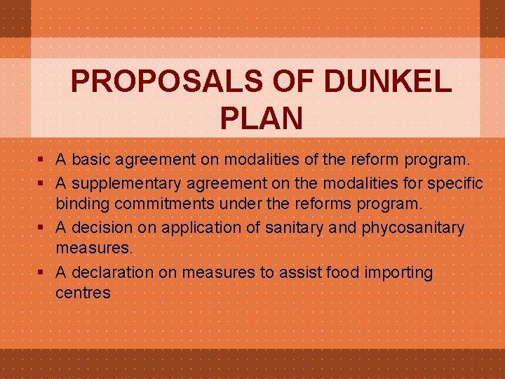 PROPOSALS OF DUNKEL PLAN § A basic agreement on modalities of the reform program.