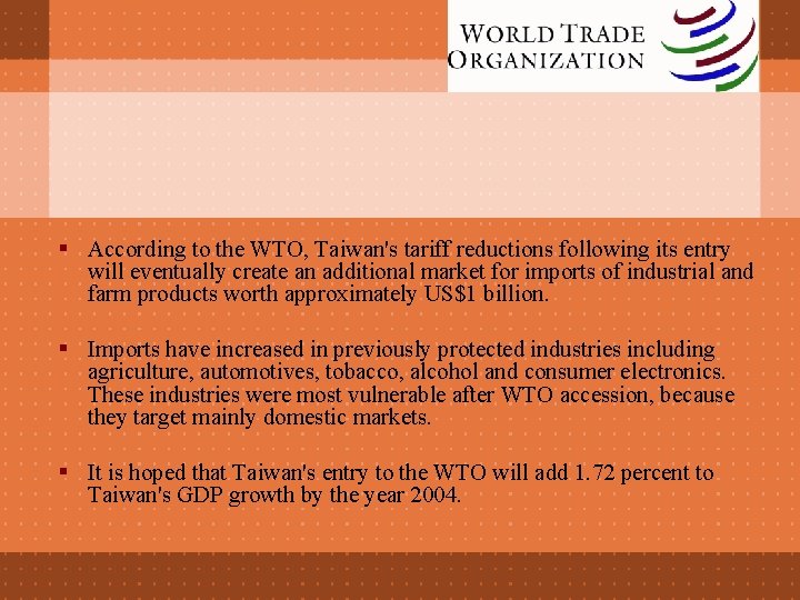 § According to the WTO, Taiwan's tariff reductions following its entry will eventually create