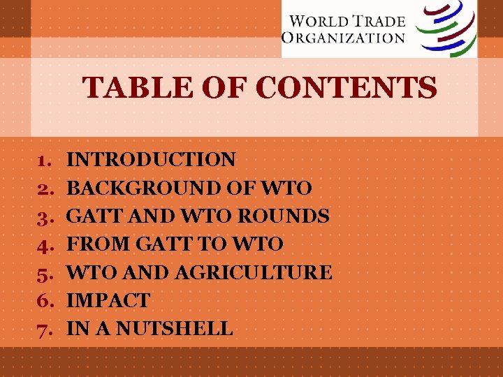 TABLE OF CONTENTS 1. 2. 3. 4. 5. 6. 7. INTRODUCTION BACKGROUND OF WTO