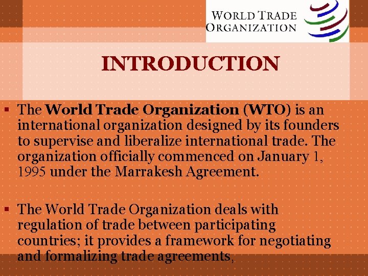 INTRODUCTION § The World Trade Organization (WTO) is an international organization designed by its