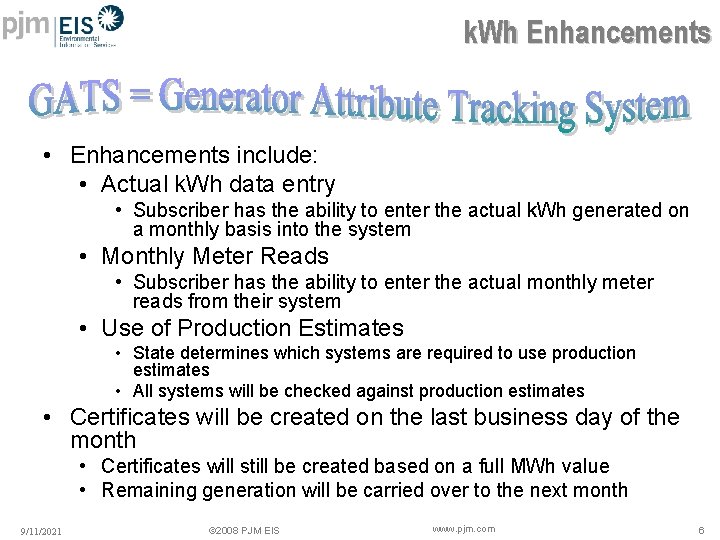 k. Wh Enhancements • Enhancements include: • Actual k. Wh data entry • Subscriber