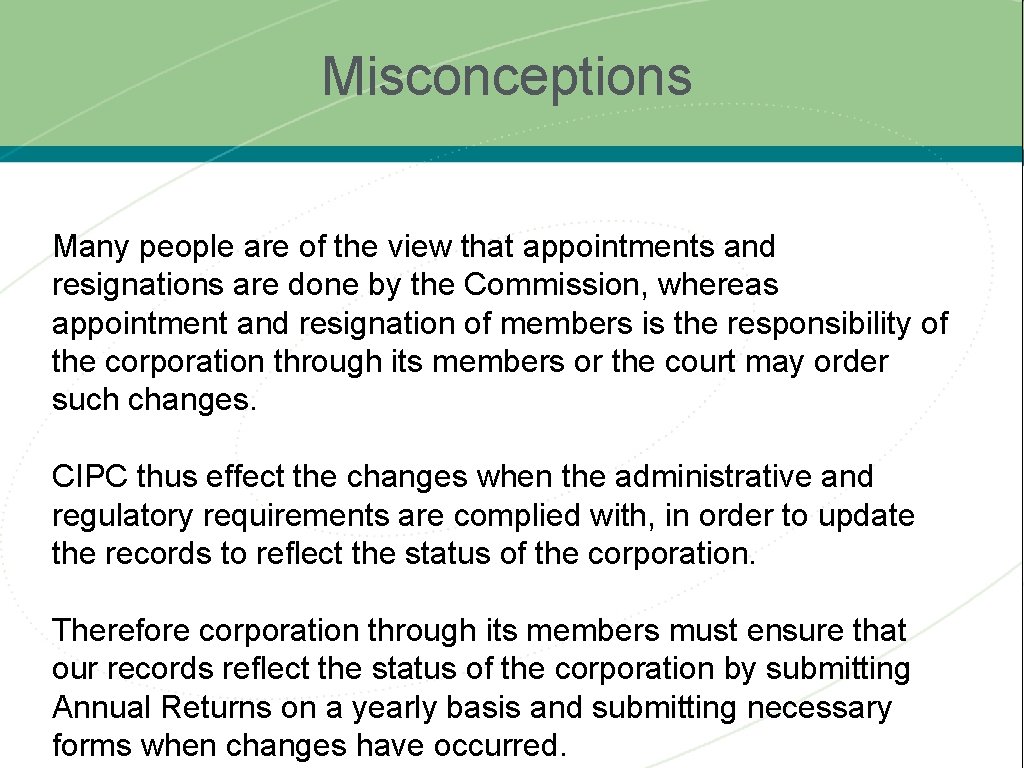 Misconceptions Many people are of the view that appointments and resignations are done by